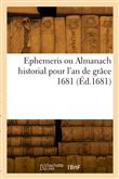 Ephemeris ou Almanach historial pour l'an de grâce 1681