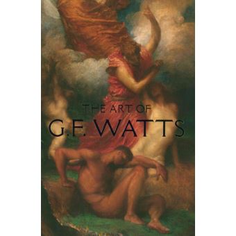 The Art Of G.F. Watts