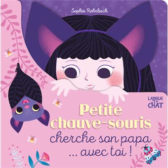 Petite Chauve Souris Cherche Son Papa Avec Toi Cartonne Sophie Rohrbach Livre Tous Les Livres A La Fnac