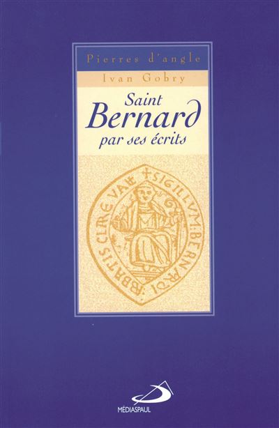 Saint bernard par ses ecrits - I GOBRY - (donnée non spécifiée)