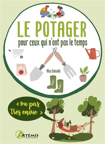 Le potager pour ceux qui n'ont pas le temps (ou pas très envie) - Alice Delvaille - broché