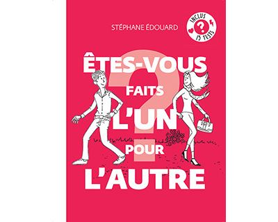 Etes-vous faits l'un pour l'autre ?