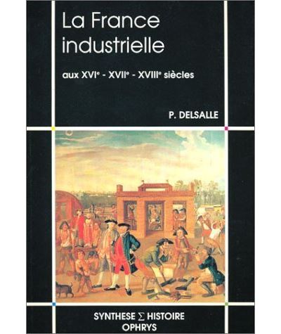France industrielle 16e 17e 18e siecles