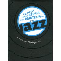 Le petit livre à offrir à un amateur de jazz parce qu'il connaît Charlie par coeur