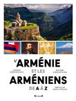 L'Arménie et les Arméniens de A à Z