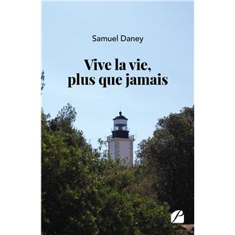 Vive la vie, plus que jamais