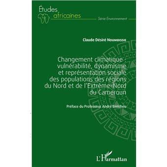 Changement climatique : vulnérabilité, dynamisme et représentation sociale des populations des régions du Nord et de l'extrême-Nord du Cameroun