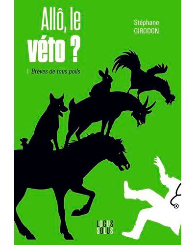 Allô, le véto ? 1 - Brèves de tous poils