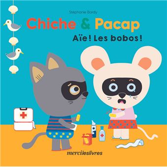 Chiche & Pacap - Aïe ! Les bobos !