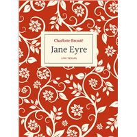 Charlotte Brontë: Jane Eyre. Eine Autobiographie. Vollständige Neuausgabe