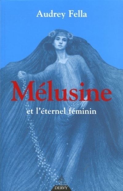 Mélusine et l'éternel féminin - Audrey Fella - broché