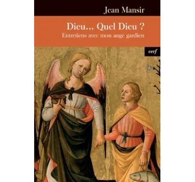 Dieu... Quel Dieu ? Entretiens avec mon ange gardien - Jean Mansir - broché
