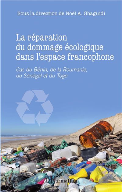 La réparation du dommage écologique dans l'espace francophone