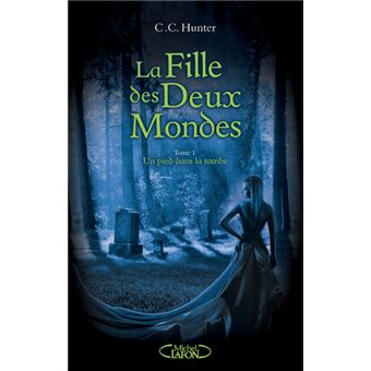 La Fille des Deux Mondes - tome 1 Un pied dans latombe