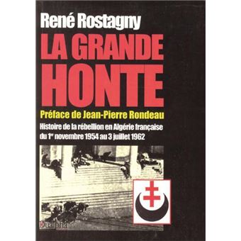 La grande honte Histoire de la rébellion en Algérie française