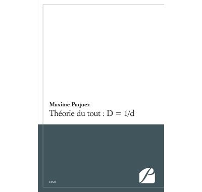 Théorie du tout : D = 1/d - Maxime Paquez - broché