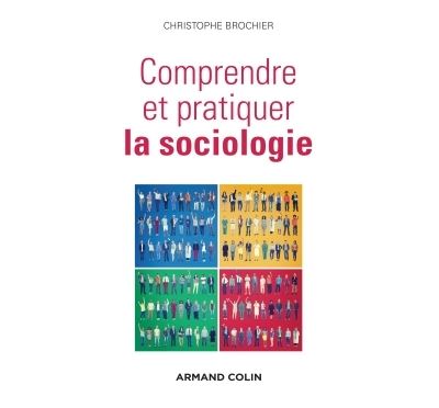 Comprendre et pratiquer la sociologie - Christophe Brochier - broché
