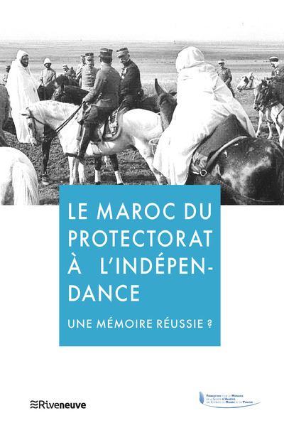 Maroc:du protectorat a l'independance memoires desunies