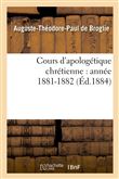Cours d'apologétique chrétienne : année 1881-1882