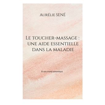 Le toucher-massage : une aide essentielle dans la maladie
