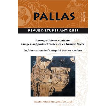 Iconographie en contexte. Images, supports et contextes en Grande Grece - La fabrication de l'Antiquite par les Anciens