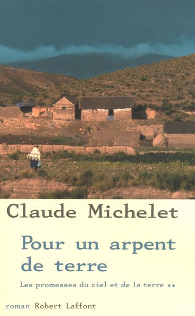 Pour un arpent de terre - tome 2 - NE - Claude Michelet - broché
