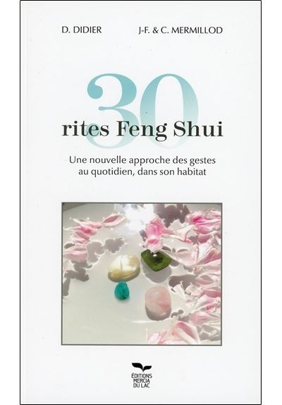 30 rites Feng Shui - Une nouvelle approche des gestes au quotidien, dans son habitat