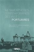 Métamorphoses contemporaines des villes portuaires