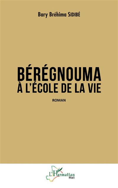 Bérégnouma à l'école de la vie - Bary Bréhima Sidibé - broché