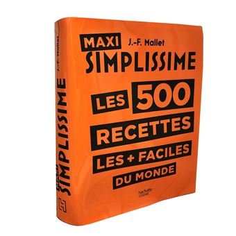 Simplissime Maxi Simplissime Les 500 Recettes Les Faciles Du Monde Jean Francois Mallet Broche Achat Livre Ou Ebook Fnac