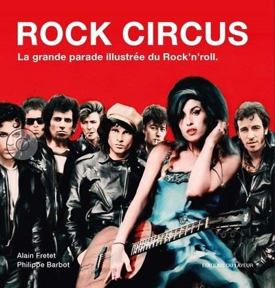 rock circus la grande parade illustree du rock n roll relie philippe barbot alain fretet achat livre fnac
