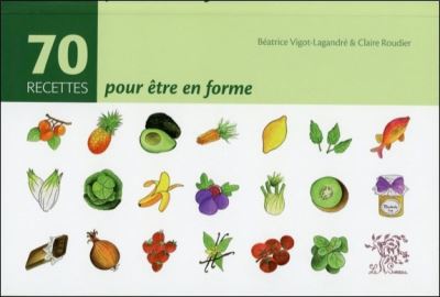 70 recettes pour être en forme - Béatrice Vigot-Lagandré - broché