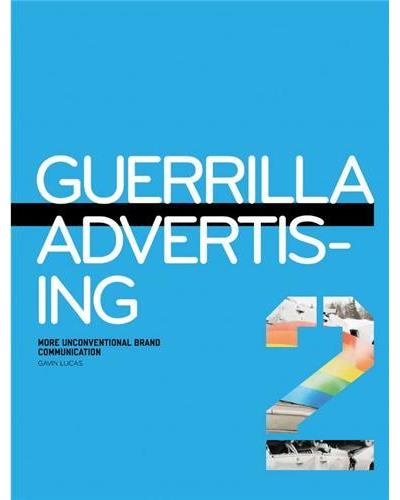 GUERRILLA ADVERTISING 2. MORE UNCONVENTIONAL BRAND COMMUNICA