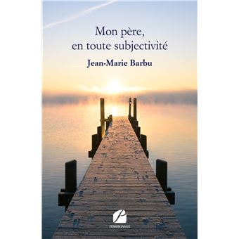Mon père, en toute subjectivité