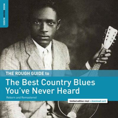 The Best Country Blues You’ve Never Heard Reborn and Remastered