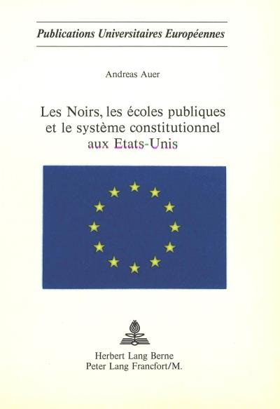 Les Noirs les écoles publiques et le système constitutionnel aux Etats-Unis