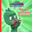 Pyjamasques - Gluglu et son petit dinosaure