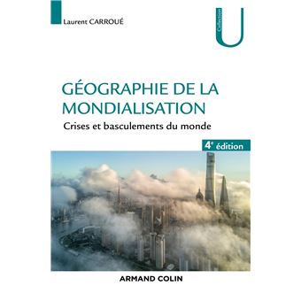 Geographie De La Mondialisation 4eme Edition Broche Laurent Carroue Achat Livre Ou Ebook Fnac