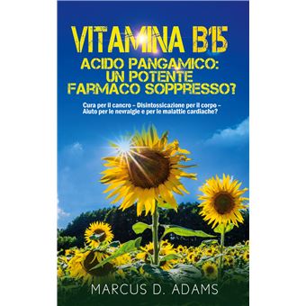 Vitamina B15 - Acido Pangamico: un potente farmaco soppresso?
