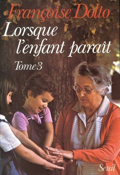 Lorsque l'enfant paraît, tome 3 (Tome 3) - Françoise Dolto - broché