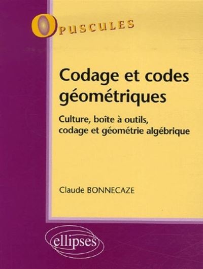 Codage et codes géométriques, culture boîte à outils, codage et géométrie algébrique