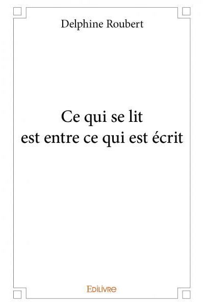 Ce qui se lit est entre ce qui est écrit