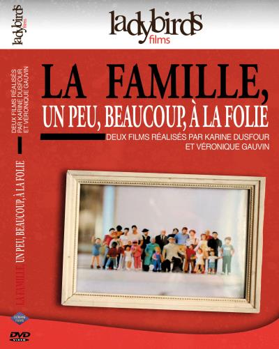 La famille, un peu, beaucoup, à la folie