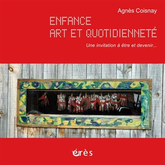 Enfance, art et quotidienneté, invitation à être et devenir - 1