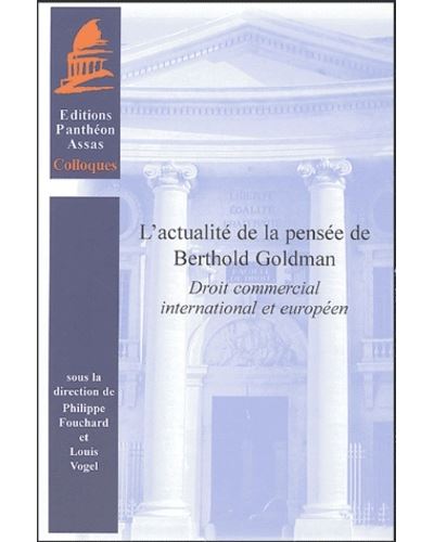 L'actualité de la pensée de Berthold Goldman droit commercial international et européen