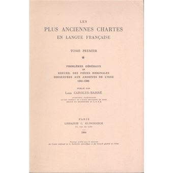 Les Plus Anciennes Chartes en langue française. I.