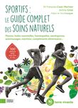 Sportifs, le guide complet des soins naturels
