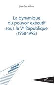 La dynamique du pouvoir exécutif sous la Ve République