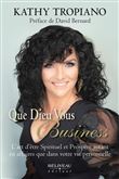 Que Dieu vous Business - L'art d'être Spirituel et Prospère autant en affaires que dans votre vie personnelle