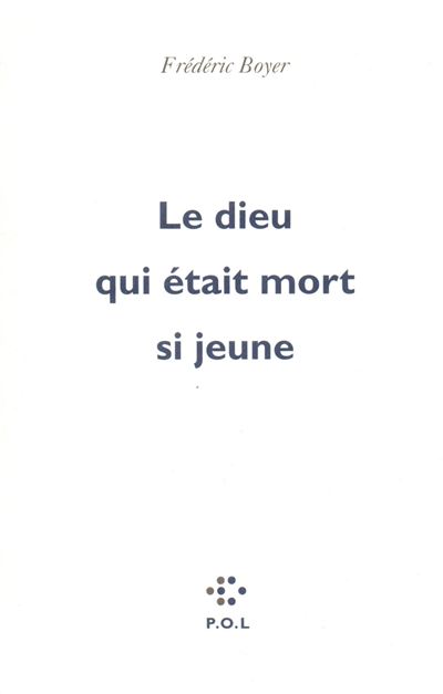 Le dieu qui était mort si jeune - Frédéric Boyer - broché